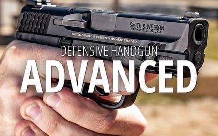 DEFENSIVE HANDGUN: ADVANCED