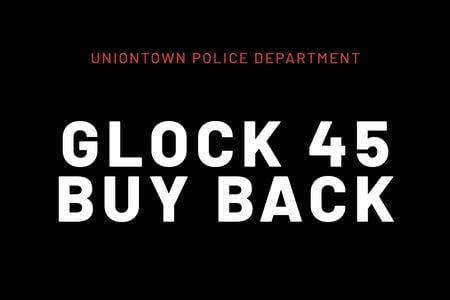 UNIONTOWN PD GLOCK 45 BUYBACK