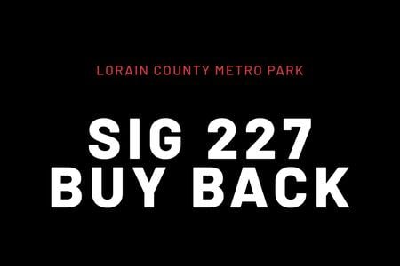 LORAIN COUNTY METRO PARK SIG 227 45 CAL BUYBACKS